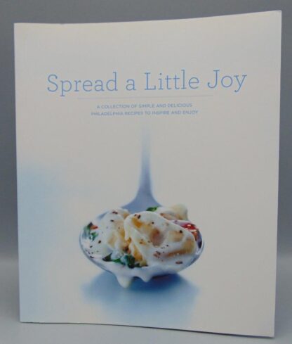Spread a Little Joy: A Collection of Simple and Delicious Philadelphia Recipes to Inspire and Enjoy CookBook