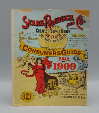 Sears Robuck and Co. Incorporated Cheapest Supply House on Earth Consumers Guide Fall 1909 Vol 118