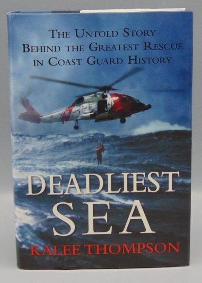 Deadliest Sea: The Untold Story Behind the Greatest Rescue KaleeThompson 1st HCDJ
